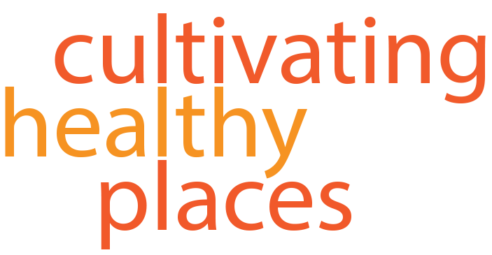 Cultivating Healthy Places